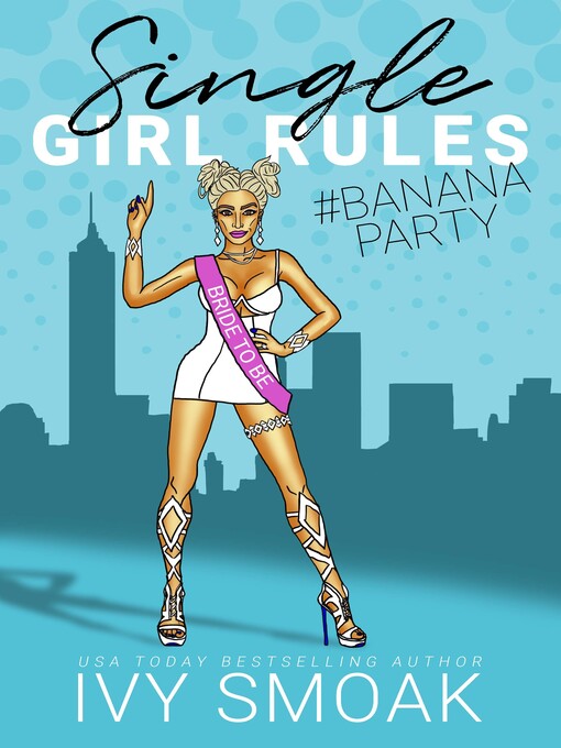 Title details for Single Girl Rules #BananaParty by Ivy Smoak - Available